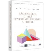 Raspunderea civila pentru malpraxisul medical - Alina Doina Tanase Raspunderea civila pentru malpraxisul medical - Alina Doina Tanase