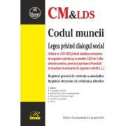 Codul muncii. Legea privind dialogul social. Registrul general de evidenta a salariatilor. Editia a 19-a actualizata la 6 ianuarie 2024 Codul muncii. Legea privind dialogul social. Registrul general de evidenta a salariatilor. Editia a 19-a actualizata la 6 ianuarie 2024