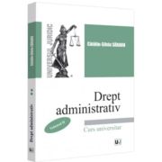 Drept administrativ. Curs universitar. Volumul 2 - Catalin-Silviu Sararu Drept administrativ. Curs universitar. Volumul 2 - Catalin-Silviu Sararu