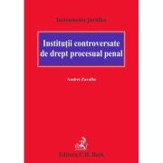 Institutii controversate de drept procesual penal - Andrei Zarafiu Institutii controversate de drept procesual penal - Andrei Zarafiu