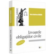 Izvoarele obligatiilor civile, editia a 2-a, revazuta si adaugita - Nora Andreea Daghie Izvoarele obligatiilor civile, editia a 2-a, revazuta si adaugita - Nora Andreea Daghie