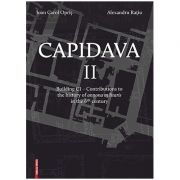 Capidava II. Building C1. Contributions to the history of annona militaris in the 6th century - Ioan Carol Opris, Alexandru Ratiu Capidava II. Building C1. Contributions to the history of annona militaris in the 6th century - Ioan Carol Opris, Alexandru Ratiu