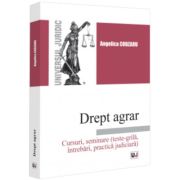 Drept agrar. Cursuri, seminare (teste-grila, intrebari, practica judiciara) - Angelica Cobzaru Drept agrar. Cursuri, seminare (teste-grila, intrebari, practica judiciara) - Angelica Cobzaru