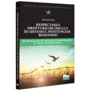 Respectarea drepturilor omului in sistemul penitenciar romanesc. Bune practici in sistemele penitenciare la nivel international - Alexandru Petre Respectarea drepturilor omului in sistemul penitenciar romanesc. Bune practici in sistemele penitenciare la nivel international - Alexandru Petre