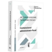 Actiunile judiciare in materie fiscala. Vol. 2. Contenciosul administrativ fiscal - Valentina Gherasim-Proca Actiunile judiciare in materie fiscala. Vol. 2. Contenciosul administrativ fiscal - Valentina Gherasim-Proca
