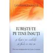 Iubeste-te pe tine insuti si lasa-i pe ceilalti sa faca ce vrei tu - Lawrence Crane, Lester Levenson Iubeste-te pe tine insuti si lasa-i pe ceilalti sa faca ce vrei tu - Lawrence Crane, Lester Levenson