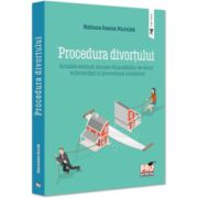 Procedura divortului. Analiza extinsa asupra dispozitiilor de drept substantial si procedural incidente - Raluca Ioana Huruba Procedura divortului. Analiza extinsa asupra dispozitiilor de drept substantial si procedural incidente - Raluca Ioana Huruba