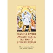 Acatistul Invierii Domnului nostru Iisus Hristos si Ceasurile Pastilor (format mic) Acatistul Invierii Domnului nostru Iisus Hristos si Ceasurile Pastilor (format mic)