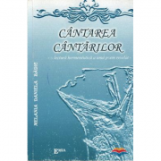 Cantarea Cantarilor, o lectura hermeneutica a unui poem revelat - Daniela Melania Badic Cantarea Cantarilor, o lectura hermeneutica a unui poem revelat - Daniela Melania Badic