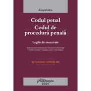 Codul penal. Codul de procedura penala. Legile de executare. Actualizat la 3 aprilie 2024 Codul penal. Codul de procedura penala. Legile de executare. Actualizat la 3 aprilie 2024