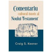 Comentariul cultural-istoric al Noului Testament - Craig S. Keener Comentariul cultural-istoric al Noului Testament - Craig S. Keener