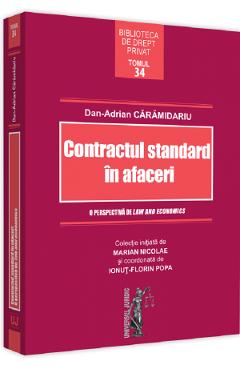 Contractul standard in afaceri. O perspectiva de law and economics - Dan-Adrian Caramidariu Contractul standard in afaceri. O perspectiva de law and economics - Dan-Adrian Caramidariu