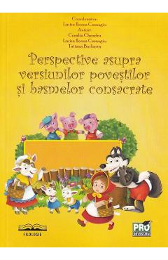 Perspective asupra versiunilor povestilor si basmelor consacrate - Larisa Ileana Casangiu Perspective asupra versiunilor povestilor si basmelor consacrate - Larisa Ileana Casangiu