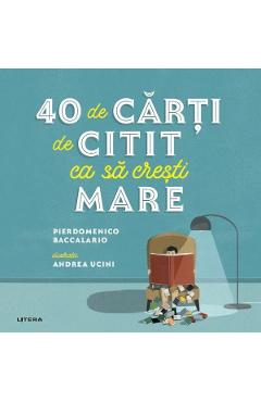 40 de carti de citit ca sa cresti mare - Pierdomenico Baccalario 40 de carti de citit ca sa cresti mare - Pierdomenico Baccalario