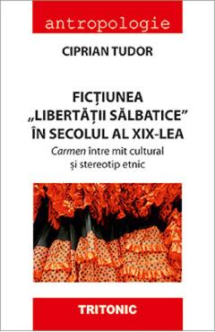 Fictiunea libertatii salbatice in secolul al XIX-lea - Ciprian Tudor Fictiunea libertatii salbatice in secolul al XIX-lea - Ciprian Tudor