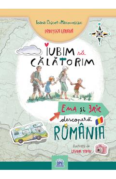 Iubim sa calatorim. Ema si Eric descopera Romania - Ioana Chicet-Macoveiciuc, Lavinia Trifan Iubim sa calatorim. Ema si Eric descopera Romania - Ioana Chicet-Macoveiciuc, Lavinia Trifan