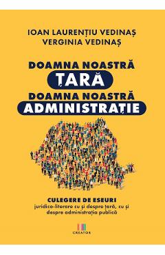 Doamna noastra tara, doamna noastra administratie - Verginia Vedinas, Ioan-Laurentiu Vedinas Doamna noastra tara, doamna noastra administratie - Verginia Vedinas, Ioan-Laurentiu Vedinas