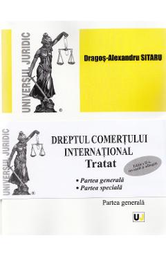 Dreptul comertului international. Tratat. Partea generala + Partea speciala Ed. 2 - Dragos-Alexandru Sitaru Dreptul comertului international. Tratat. Partea generala + Partea speciala Ed. 2 - Dragos-Alexandru Sitaru