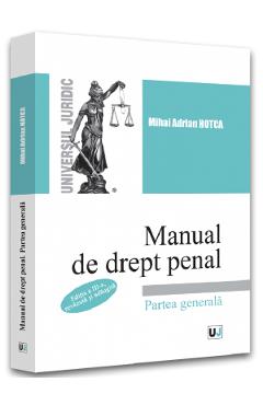 Manual de drept penal. Partea generala Ed.3 - Mihai Adrian Hotca Manual de drept penal. Partea generala Ed.3 - Mihai Adrian Hotca