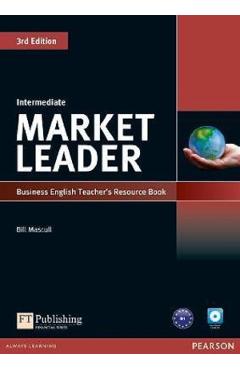 Market Leader 3rd Edition Intermediate Business English Teacher's Resource Book - Bill Mascull Market Leader 3rd Edition Intermediate Business English Teacher's Resource Book - Bill Mascull