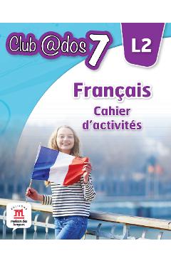 Club Dos. Francais L2. Cahier d'activites. Lectia de franceza - Clasa 7 - Raisa Elena Vlad, Dorin Gulie Club Dos. Francais L2. Cahier d'activites. Lectia de franceza - Clasa 7 - Raisa Elena Vlad, Dorin Gulie