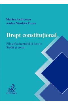 Drept constitutional. Filosofia dreptului si istorie - Marius Andreescu, Andra Nicoleta Puran Drept constitutional. Filosofia dreptului si istorie - Marius Andreescu, Andra Nicoleta Puran