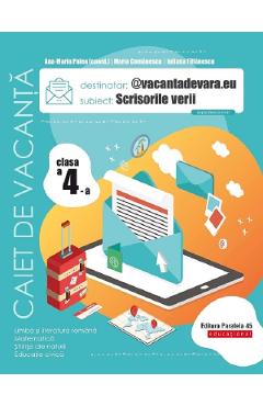 Scrisorile verii - Clasa 4 - Caiet de vacanta - Ana-Maria Palea, Maria Comanescu, Iuliana Filfanescu Scrisorile verii - Clasa 4 - Caiet de vacanta - Ana-Maria Palea, Maria Comanescu, Iuliana Filfanescu
