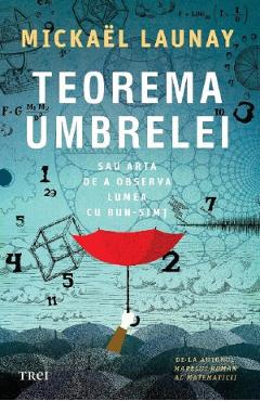 Teorema umbrelei sau arta de a observa lumea cu bun-simt - Michael Launay Teorema umbrelei sau arta de a observa lumea cu bun-simt - Michael Launay