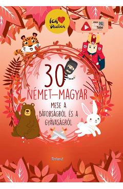 30 nemet-magyar mese a batorsagrol es a gyavasagrol - Orsolya Lengyel 30 nemet-magyar mese a batorsagrol es a gyavasagrol - Orsolya Lengyel