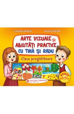 Arte vizuale si abilitati practice cu Tina si Radu - Clasa pregatitoare - Luminita Minca, Roxana Iacob Arte vizuale si abilitati practice cu Tina si Radu - Clasa pregatitoare - Luminita Minca, Roxana Iacob