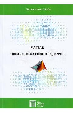 MATLAB. Instrument de calcul in inginerie - Marian Nicolae Velea MATLAB. Instrument de calcul in inginerie - Marian Nicolae Velea