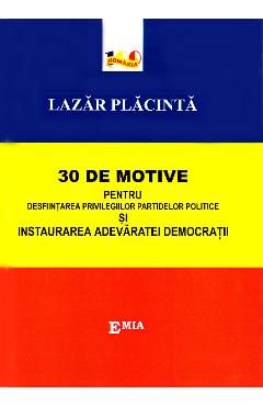 30 de motive pentru desfiintarea privilegiilor partidelor politice - Lazar Placinta 30 de motive pentru desfiintarea privilegiilor partidelor politice - Lazar Placinta