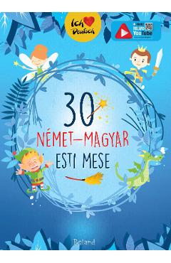 30 nemet-magyar esti mese. 30 de povesti magice de seara (german-maghiar) 30 nemet-magyar esti mese. 30 de povesti magice de seara (german-maghiar)