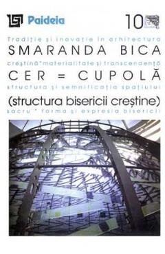 Cer = Cupola. Structura bisericii crestine - Smaranda Maria Bica Cer = Cupola. Structura bisericii crestine - Smaranda Maria Bica