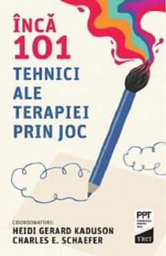 Inca 101 tehnici ale terapiei prin joc - Heidi Gerard Kaduson, Charles E. Schaefer Inca 101 tehnici ale terapiei prin joc - Heidi Gerard Kaduson, Charles E. Schaefer