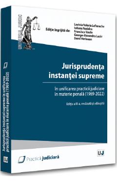 Jurisprudenta instantei supreme in unificarea practicii judiciare in materie penala (1969-2022) Jurisprudenta instantei supreme in unificarea practicii judiciare in materie penala (1969-2022)