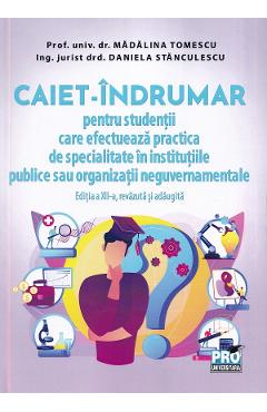 Caiet-indrumar pentru studentii care efectueaza practica de specialitate in institutiile publice sau organizatii neguvernamentale - Madalina Tomescu Caiet-indrumar pentru studentii care efectueaza practica de specialitate in institutiile publice sau organizatii neguvernamentale - Madalina Tomescu