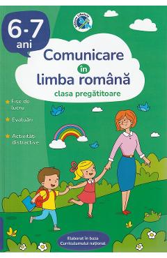 Comunicare in limba romana - Clasa pregatitoare 6-7 ani - Luminita Albu Comunicare in limba romana - Clasa pregatitoare 6-7 ani - Luminita Albu