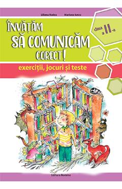 Invatam sa comunicam corect! - Clasa 2 - Liliana Badea, Mariana Iancu Invatam sa comunicam corect! - Clasa 2 - Liliana Badea, Mariana Iancu