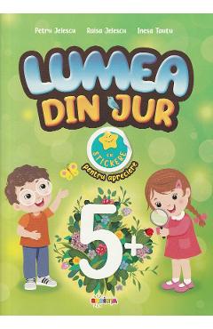 Lumea din jur cu stickere pentru apreciere 5 ani+ - Petru Jelescu, Raisa Jelescu, Inesa Tautu Lumea din jur cu stickere pentru apreciere 5 ani+ - Petru Jelescu, Raisa Jelescu, Inesa Tautu