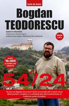 54+1/24. 54+1 locuri de vizitat din 24 de tari - Bogdan Teodorescu 54+1/24. 54+1 locuri de vizitat din 24 de tari - Bogdan Teodorescu