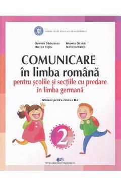 Comunicare in limba romana pentru scolile si sectiile cu predare in limba germana - Clasa 2 - Manual - Gabriela Barbulescu, Nicoleta Stanica,Daniela Besliu, Ioana Ceccarelli Comunicare in limba romana pentru scolile si sectiile cu predare in limba germana - Clasa 2 - Manual - Gabriela Barbulescu, Nicoleta Stanica,Daniela Besliu, Ioana Ceccarelli