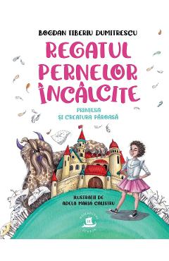 Regatul pernelor incalcite. Printesa si creatura paroasa - Bogdan Tiberiu Dumitrescu Regatul pernelor incalcite. Printesa si creatura paroasa - Bogdan Tiberiu Dumitrescu