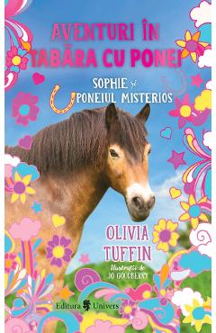 Aventuri in tabara cu ponei. Sophie si poneiul misterios - Olivia Tuffin Aventuri in tabara cu ponei. Sophie si poneiul misterios - Olivia Tuffin