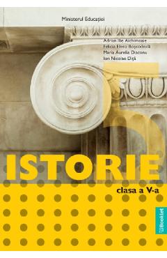 Istorie - Clasa 5 - Manual - Adrian Ilie Aichimoaie, Felicia Elena Boscodeala, Maria Aurelia Diaconu, Ion Nicolae Dita Istorie - Clasa 5 - Manual - Adrian Ilie Aichimoaie, Felicia Elena Boscodeala, Maria Aurelia Diaconu, Ion Nicolae Dita