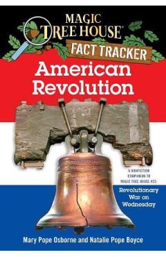 American Revolution. A Nonfiction Companion to Magic Tree House #22 - Mary Pope Osborne, Natalie Pope Boyce American Revolution. A Nonfiction Companion to Magic Tree House #22 - Mary Pope Osborne, Natalie Pope Boyce