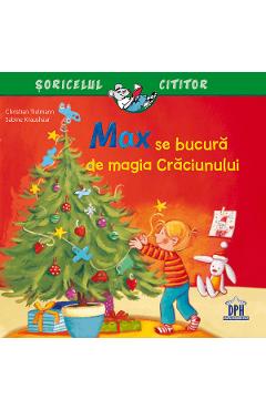 Max se bucura de magia Craciunului - Christian Tielmann, Sabine Kraushaar Max se bucura de magia Craciunului - Christian Tielmann, Sabine Kraushaar
