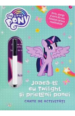 My Little Pony: Joaca-te cu Twilight si prietenii ponei. Carte de activitati My Little Pony: Joaca-te cu Twilight si prietenii ponei. Carte de activitati