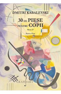 30 de piese pentru copii pentru pian opus 27 - Dmitri Kabalevski 30 de piese pentru copii pentru pian opus 27 - Dmitri Kabalevski