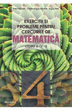 Exercitii si probleme pentru cercurile de matematica - Clasa 4 - Petre Nachila, Catalin-Eugen Nachila, Eugen Nita Exercitii si probleme pentru cercurile de matematica - Clasa 4 - Petre Nachila, Catalin-Eugen Nachila, Eugen Nita
